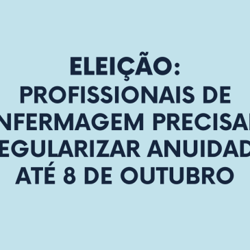 Eleição: Profissionais de enfermagem precisam regularizar anuidade até dia 8 de outubro