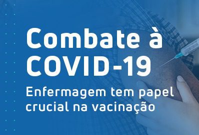 Profissionais de Enfermagem são essenciais na vacinação contra a Covid-19
