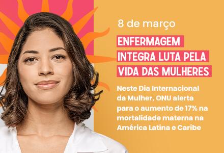 8 de Março: Enfermagem integra luta pela vida das mulheres