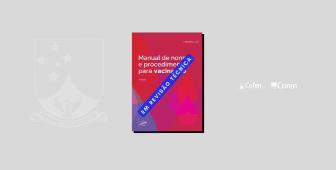 Após pedido dos Conselhos de Enfermagem, Ministério da Saúde vai corrigir “Manual de normas e procedimentos para vacinação”